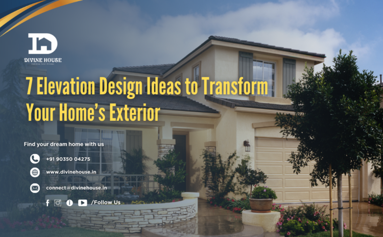  7 Elevation Design Ideas to Transform Your Home’s Exterior