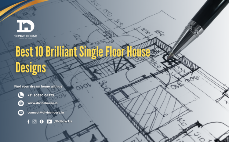  Best 10 Brilliant Single Floor House Designs