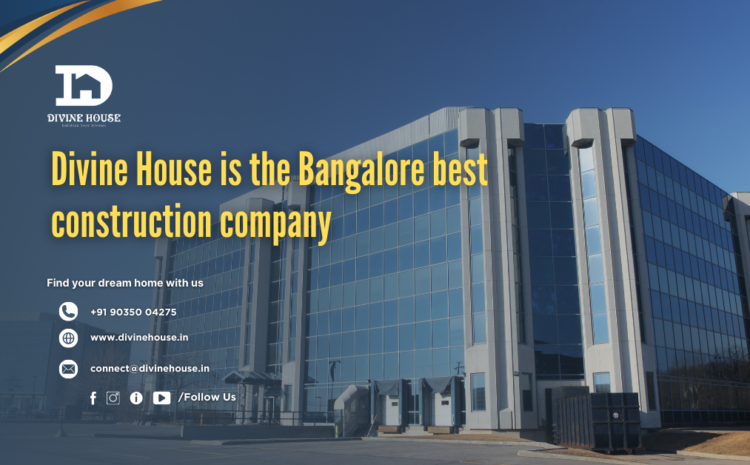  Divine House is the Bangalore best construction company