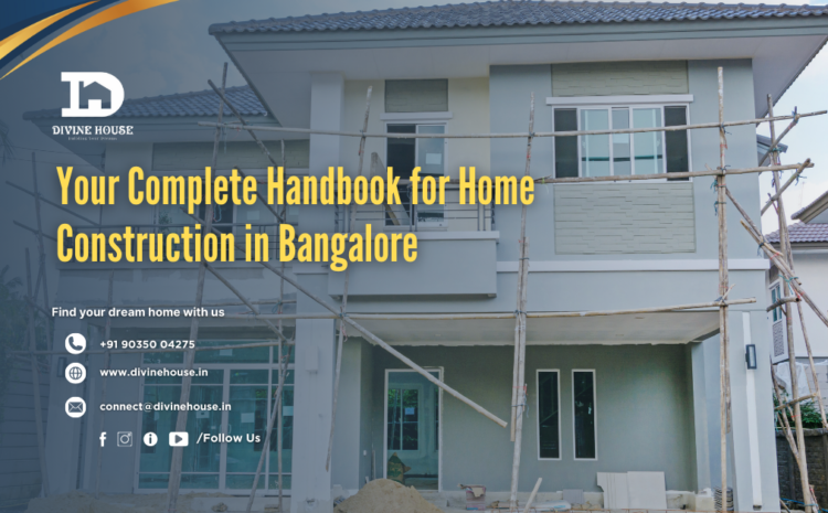  Your Complete Handbook for Home Construction in Bangalore