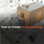 Bringing Out Your Inner Architect: A Friendly Guide on How to Create House Drawings