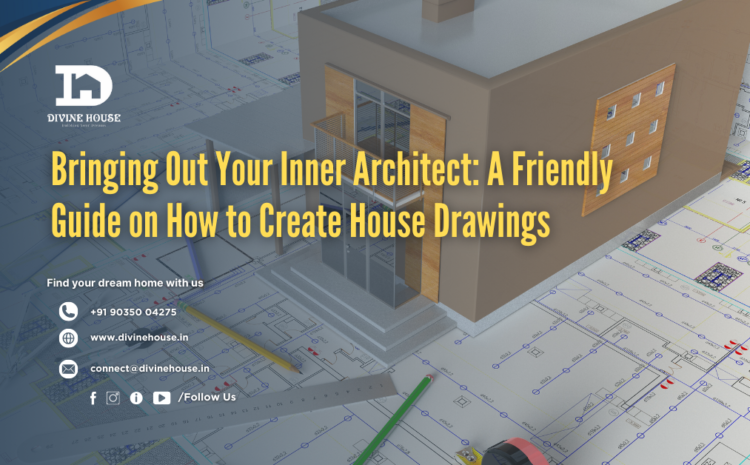  Bringing Out Your Inner Architect: A Friendly Guide on How to Create House Drawings