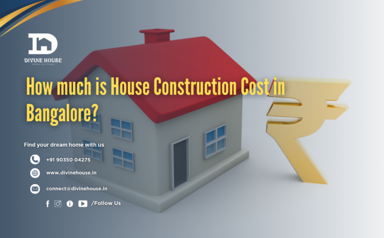  How much is House Construction Cost in Bangalore?