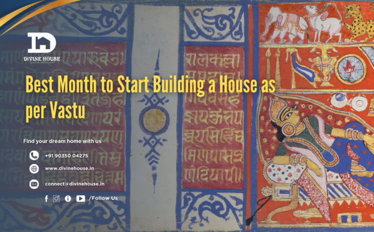  Best Month to Start Building a House as per Vastu