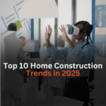 Top 10 Home Construction Trends for 2025